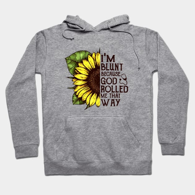 Im Blunt Because God Rolled Me That Way Mom Hoodie by hathanh2